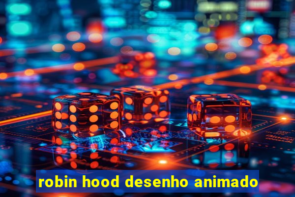 robin hood desenho animado